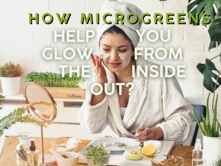 Microgreens for Skincare: How They Help You Glow from the Inside Out?